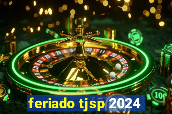 feriado tjsp 2024